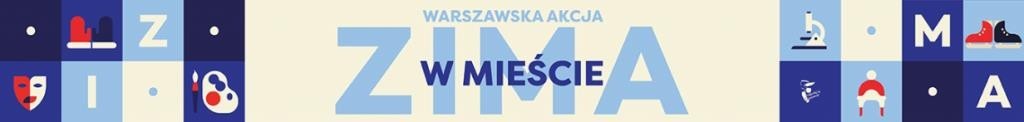 Read more about the article Warszawska Akcja „Zima w Mieście” 13 lutego – 24 lutego 2023 r.